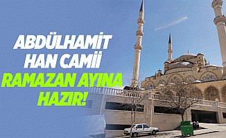 Abdülhamit Han Camii Ramazan ayına hazır!