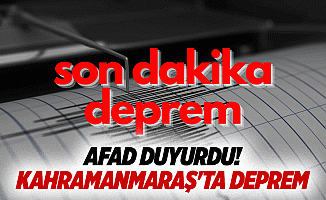 AFAD duyurdu! Kahramanmaraş'ta deprem