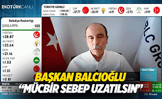 Başkan Balcıoğlu, “Mücbir sebep uzatılsın”