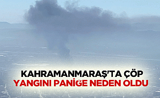 Kahramanmaraş'ta çöp yangını paniğe neden oldu