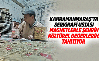 Kahramanmaraş'ta Serigrafi Ustası, Magnetlerle Şehrin Kültürel Değerlerini Tanıtıyor