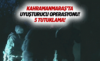 Kahramanmaraş’ta uyuşturucu operasyonu! 5 tutuklama