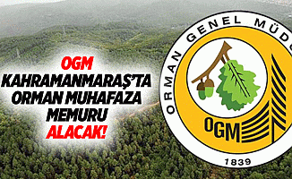 OGM Kahramanmaraş’ta orman muhafaza memuru alacak!