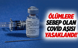 Ölümlere sebep olan Covid aşısı yasaklandı!