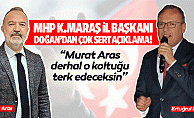 MHP İl Başkanı Doğandan çok sert açıklama! Murat Aras derhal o koltuğu terk edeceksin”