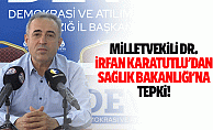 Milletvekili İrfan Karatutlu'dan Sağlık Bakanlığı'na tepki