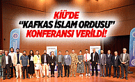 KİÜ’de “Kafkas İslam ordusu” konferansı verildi!